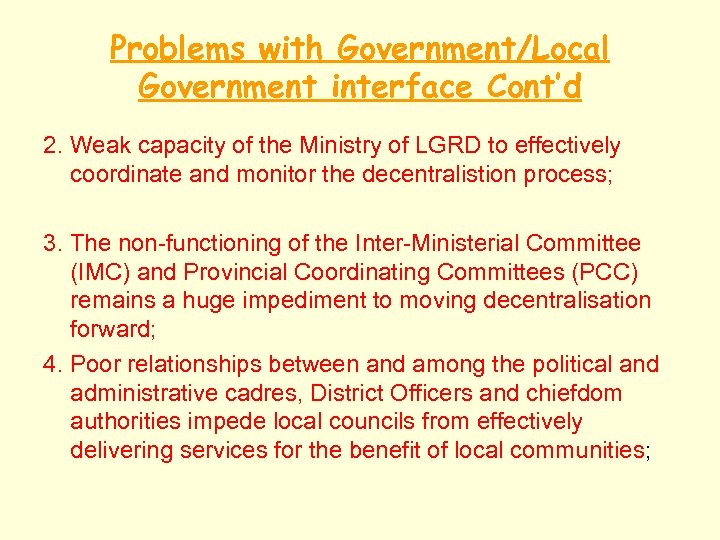 Problems with Government/Local Government interface Cont’d 2. Weak capacity of the Ministry of LGRD