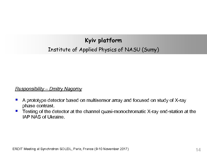 Kyiv platform Institute of Applied Physics of NASU (Sumy) Responsibility – Dmitry Nagorny §