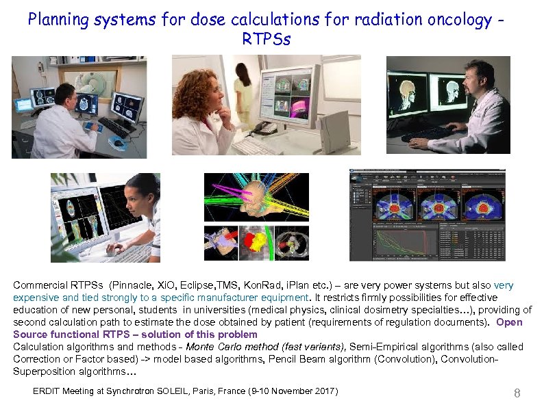 Planning systems for dose calculations for radiation oncology RTPSs Commercial RTPSs (Pinnacle, Xi. O,