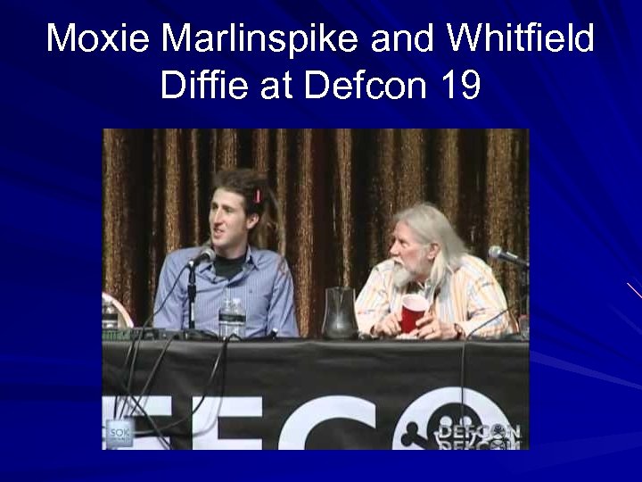 Moxie Marlinspike and Whitfield Diffie at Defcon 19 