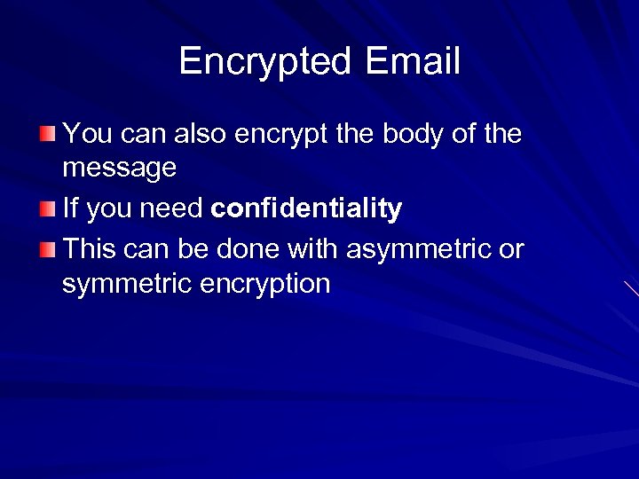 Encrypted Email You can also encrypt the body of the message If you need