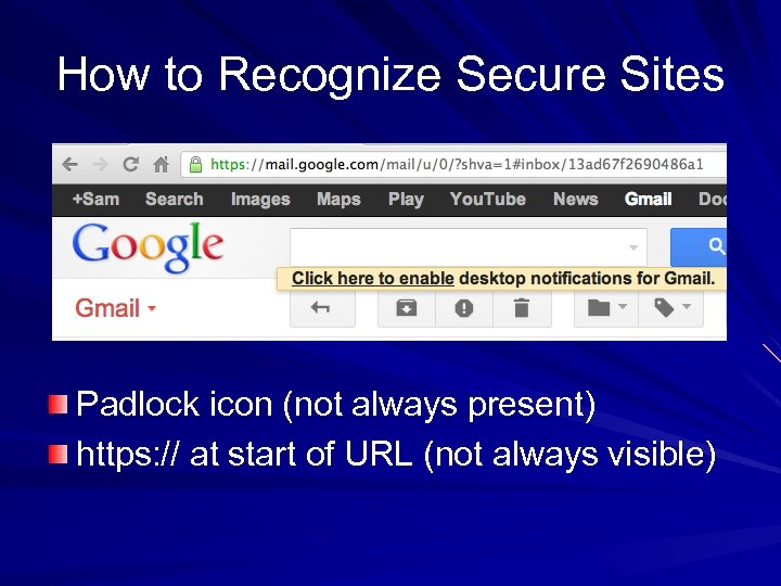 How to Recognize Secure Sites Padlock icon (not always present) https: // at start