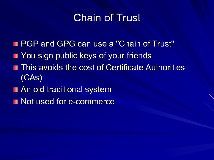 Chain of Trust PGP and GPG can use a 