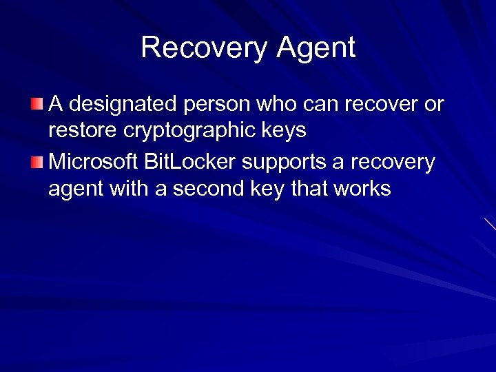 Recovery Agent A designated person who can recover or restore cryptographic keys Microsoft Bit.