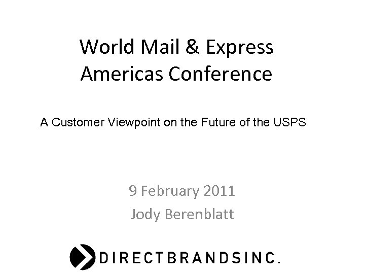 World Mail & Express Americas Conference A Customer Viewpoint on the Future of the