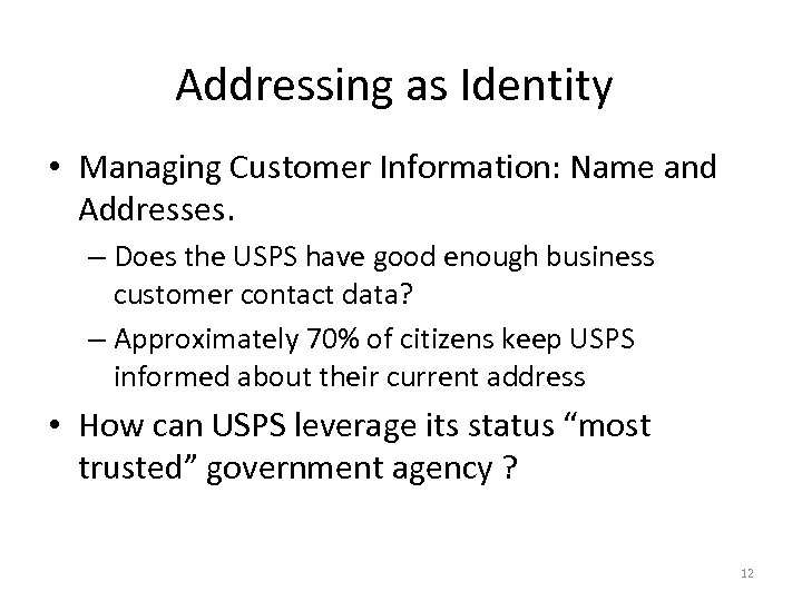 Addressing as Identity • Managing Customer Information: Name and Addresses. – Does the USPS