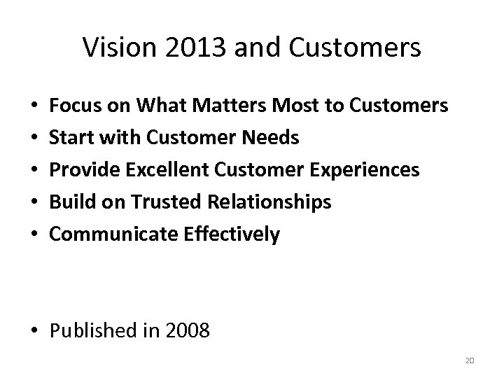 Vision 2013 and Customers • • • Focus on What Matters Most to Customers