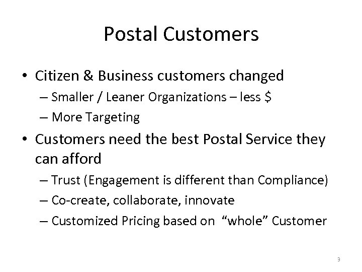 Postal Customers • Citizen & Business customers changed – Smaller / Leaner Organizations –