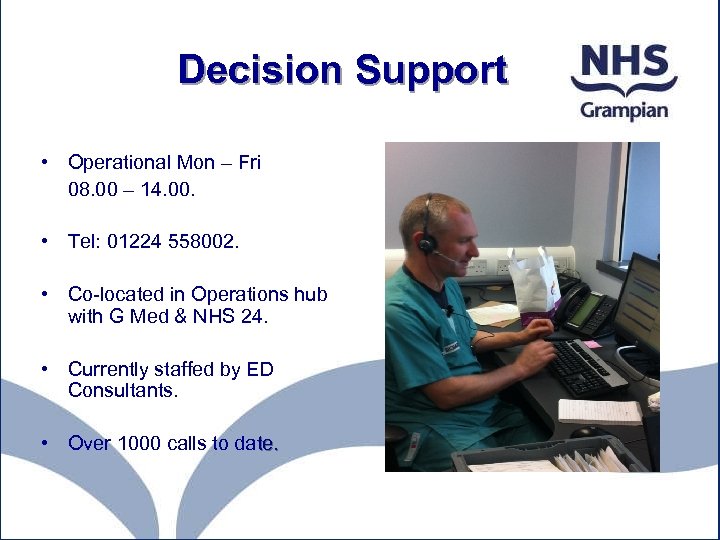 Decision Support • Operational Mon – Fri 08. 00 – 14. 00. • Tel: