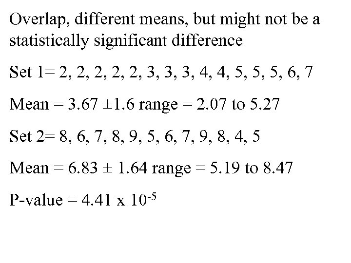 Overlap, different means, but might not be a statistically significant difference Set 1= 2,