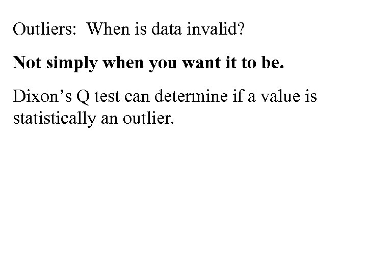 Outliers: When is data invalid? Not simply when you want it to be. Dixon’s