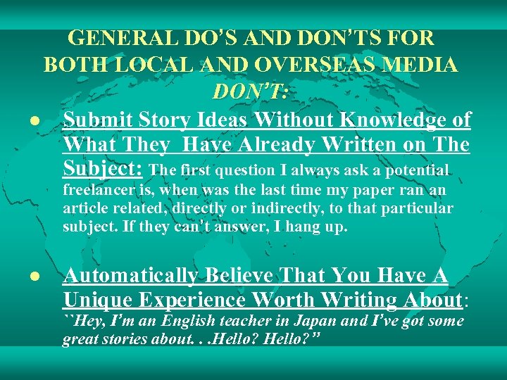 GENERAL DO’S AND DON’TS FOR BOTH LOCAL AND OVERSEAS MEDIA DON’T: l Submit Story