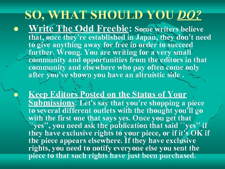 SO, WHAT SHOULD YOU DO? l Write The Odd Freebie: Some writers believe l