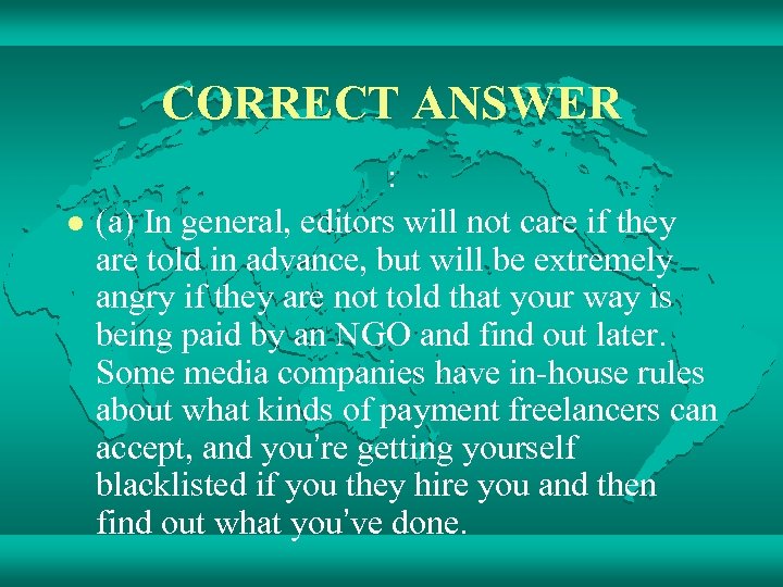 CORRECT ANSWER l : (a) In general, editors will not care if they are