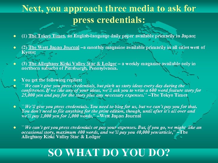 Next, you approach three media to ask for press credentials: l (1) The Tokyo