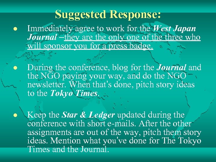 Suggested Response: l Immediately agree to work for the West Japan Journal –they are