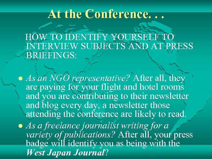 At the Conference. . . HOW TO IDENTIFY YOURSELF TO INTERVIEW SUBJECTS AND AT