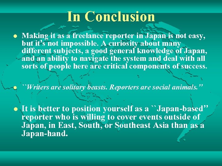In Conclusion l Making it as a freelance reporter in Japan is not easy,