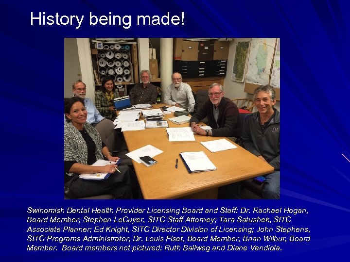 History being made! Swinomish Dental Health Provider Licensing Board and Staff: Dr. Rachael Hogan,