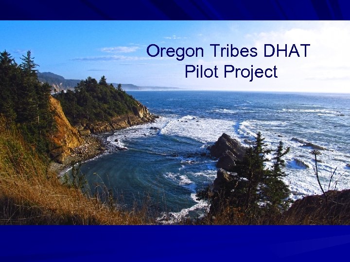 Oregon Tribes DHAT Pilot Project 