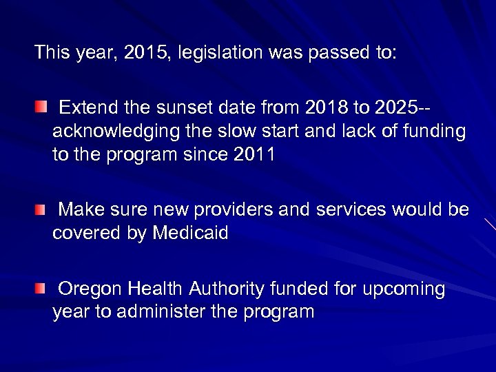 This year, 2015, legislation was passed to: Extend the sunset date from 2018 to