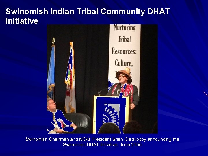 Swinomish Indian Tribal Community DHAT Initiative Swinomish Chairman and NCAI President Brian Cladoosby announcing