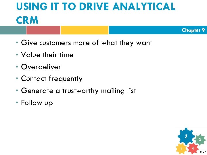 USING IT TO DRIVE ANALYTICAL CRM Chapter 9 • Give customers more of what