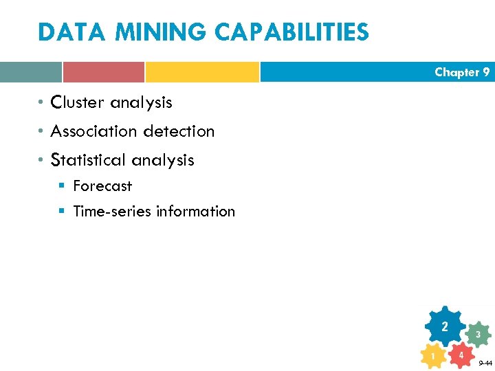 DATA MINING CAPABILITIES Chapter 9 • Cluster analysis • Association detection • Statistical analysis