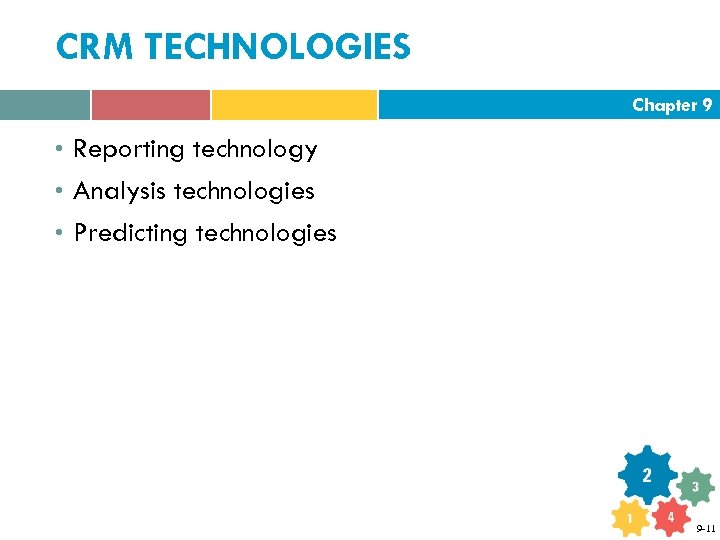 CRM TECHNOLOGIES Chapter 9 • Reporting technology • Analysis technologies • Predicting technologies 9