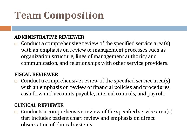 Team Composition ADMINISTRATIVE REVIEWER Conduct a comprehensive review of the specified service area(s) with