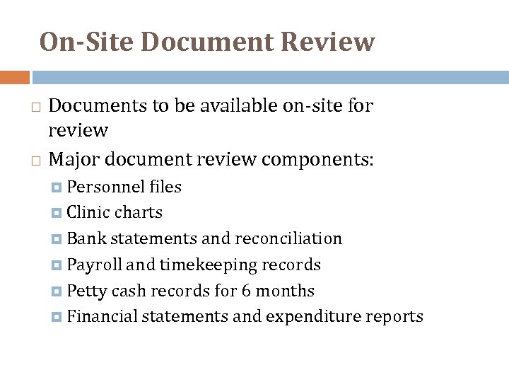 On-Site Document Review Documents to be available on‐site for review Major document review components: