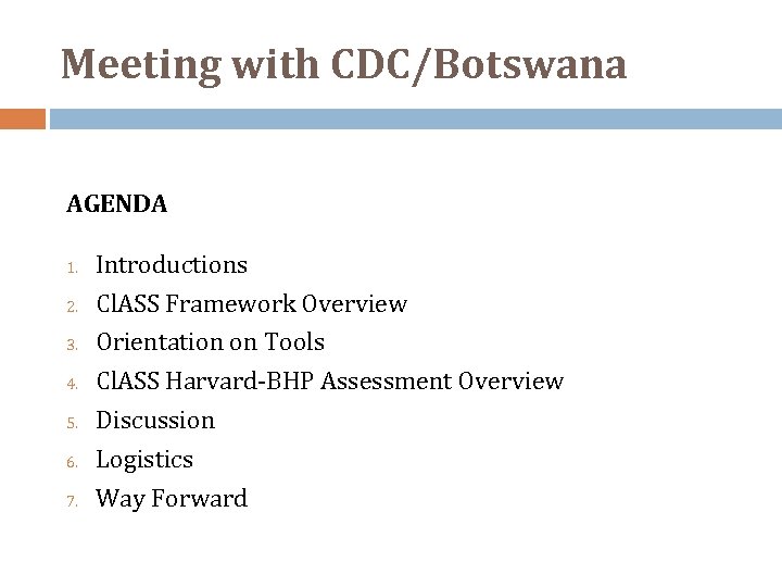 Meeting with CDC/Botswana AGENDA 1. 2. 3. 4. 5. 6. 7. Introductions Cl. ASS