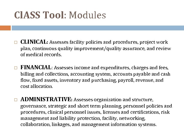 Cl. ASS Tool: Modules CLINICAL: Assesses facility policies and procedures, project work plan, continuous