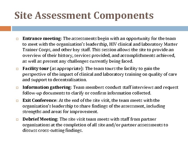 Site Assessment Components Entrance meeting: The assessments begin with an opportunity for the team