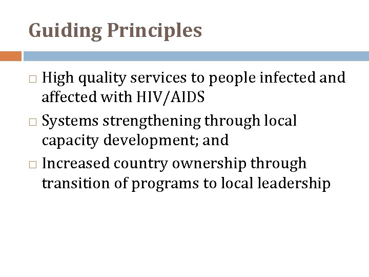 Guiding Principles High quality services to people infected and affected with HIV/AIDS Systems strengthening
