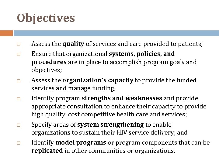 Objectives Assess the quality of services and care provided to patients; Ensure that organizational