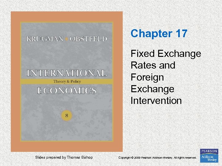 Chapter 17 Fixed Exchange Rates and Foreign Exchange Intervention Slides prepared by Thomas Bishop
