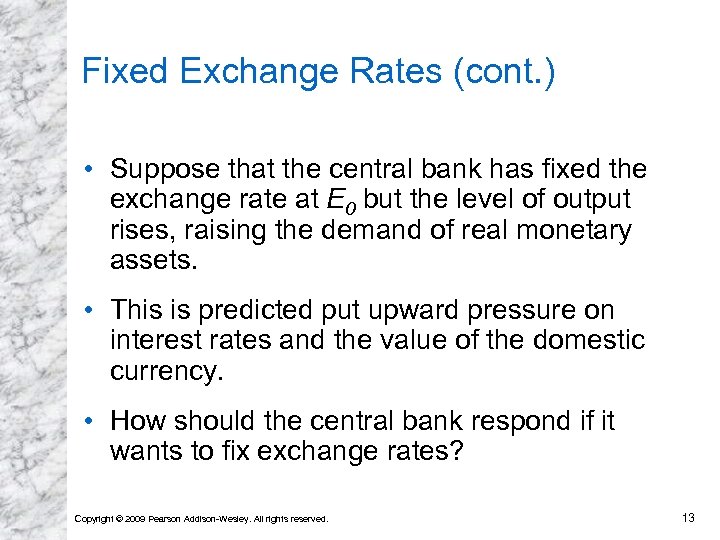Fixed Exchange Rates (cont. ) • Suppose that the central bank has fixed the
