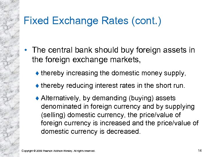 Fixed Exchange Rates (cont. ) • The central bank should buy foreign assets in