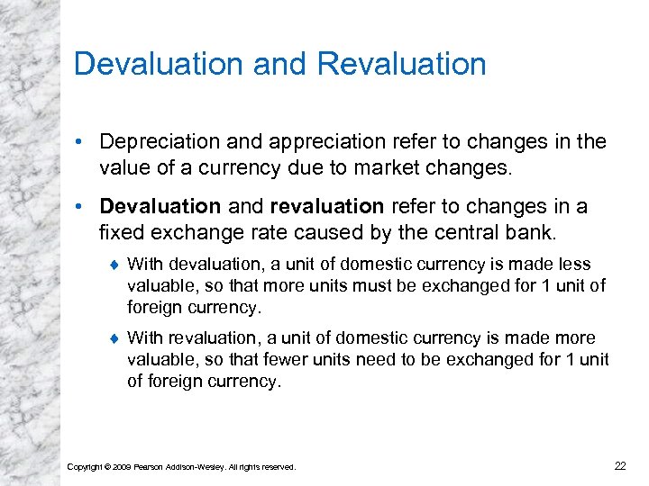 Devaluation and Revaluation • Depreciation and appreciation refer to changes in the value of