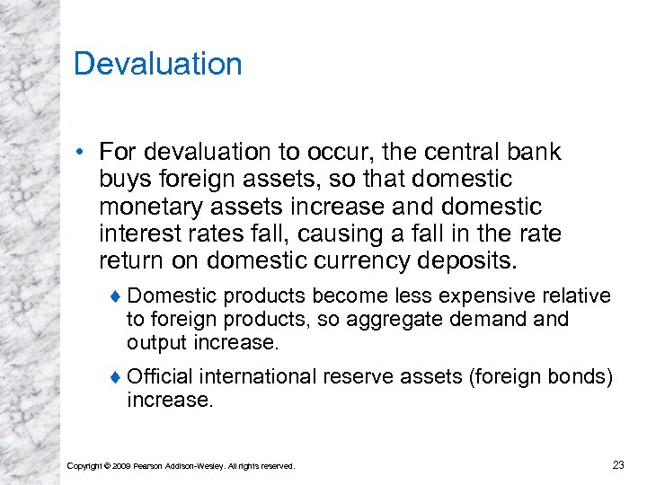 Devaluation • For devaluation to occur, the central bank buys foreign assets, so that