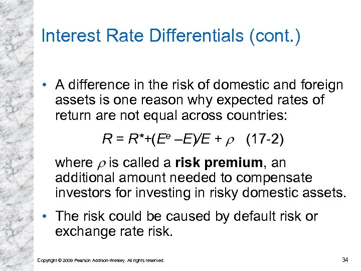 Interest Rate Differentials (cont. ) • A difference in the risk of domestic and