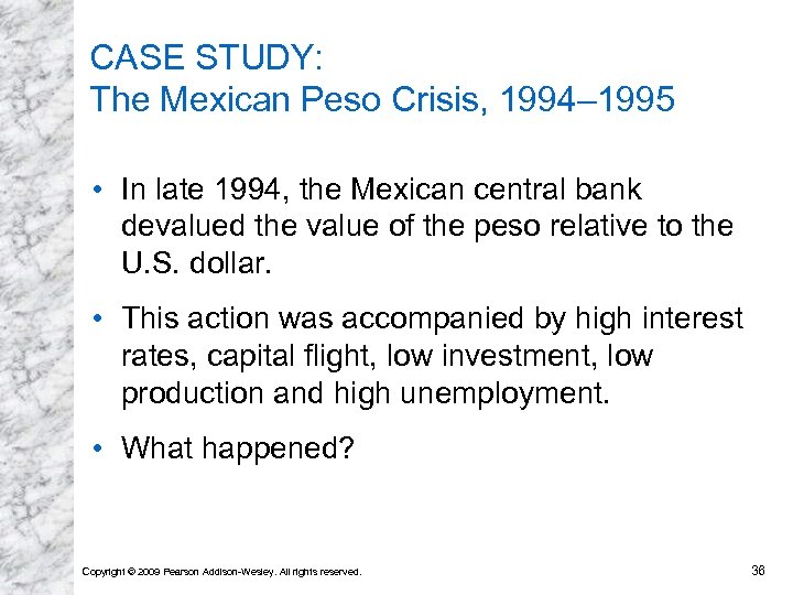 CASE STUDY: The Mexican Peso Crisis, 1994– 1995 • In late 1994, the Mexican