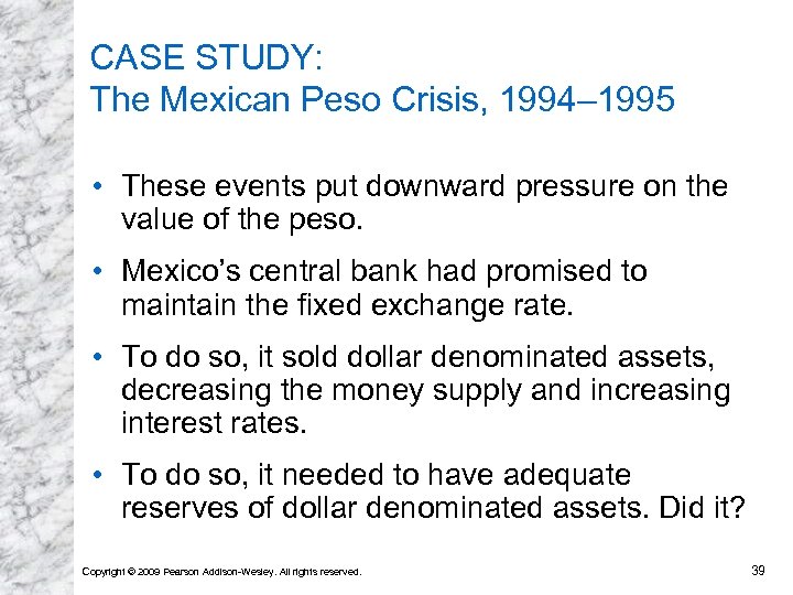 CASE STUDY: The Mexican Peso Crisis, 1994– 1995 • These events put downward pressure