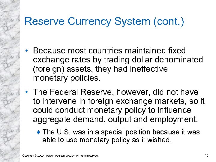 Reserve Currency System (cont. ) • Because most countries maintained fixed exchange rates by