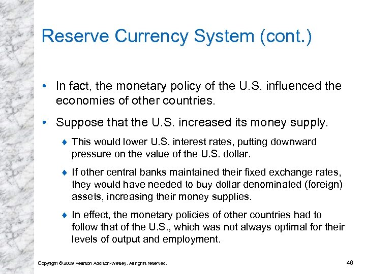 Reserve Currency System (cont. ) • In fact, the monetary policy of the U.