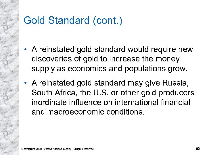 Gold Standard (cont. ) • A reinstated gold standard would require new discoveries of