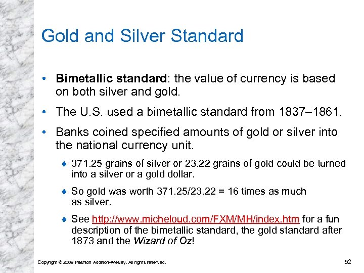 Gold and Silver Standard • Bimetallic standard: the value of currency is based on