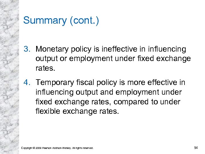 Summary (cont. ) 3. Monetary policy is ineffective in influencing output or employment under