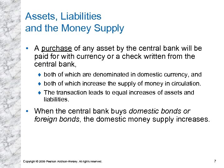 Assets, Liabilities and the Money Supply • A purchase of any asset by the